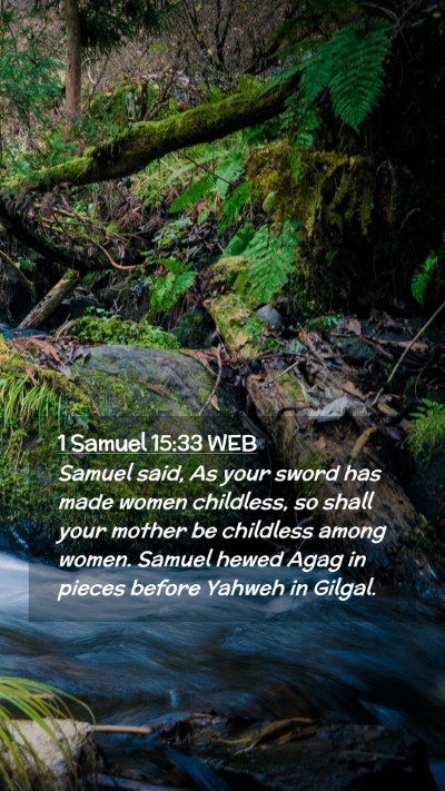 Picture 02 - 1 Samuel 15:33 WEB Mobile Phone Wallpaper - Samuel said, As your sword has made women - Mobile Bible Verse Wallpaper