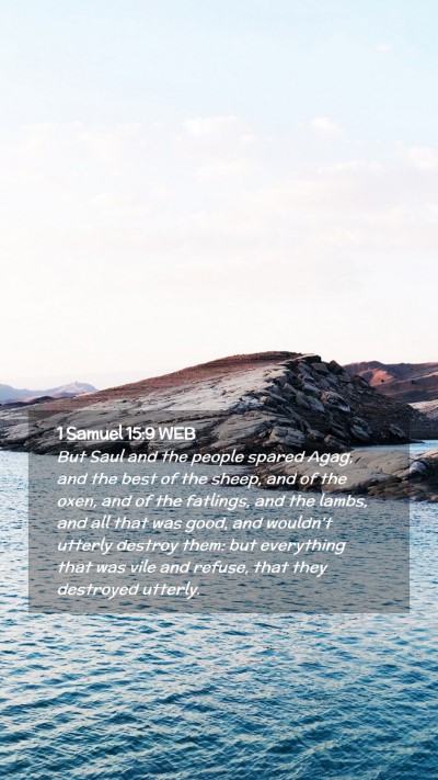 Picture 02 - 1 Samuel 15:9 WEB Mobile Phone Wallpaper - But Saul and the people spared Agag, and the best - Mobile Bible Verse Wallpaper