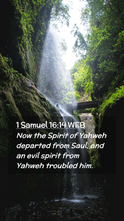 Picture 02 - 1 Samuel 16:14 WEB Mobile Phone Wallpaper - Now the Spirit of Yahweh departed from Saul, and - Mobile Bible Verse Wallpaper