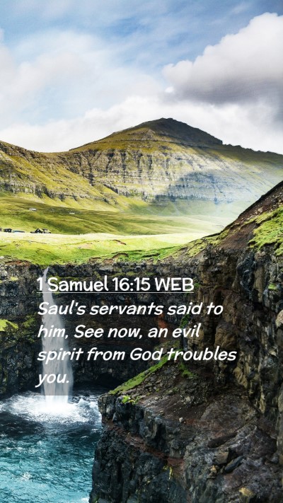 Picture 02 - 1 Samuel 16:15 WEB Mobile Phone Wallpaper - Saul's servants said to him, See now, an evil - Mobile Bible Verse Wallpaper