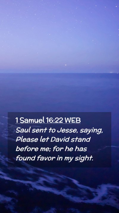 Picture 02 - 1 Samuel 16:22 WEB Mobile Phone Wallpaper - Saul sent to Jesse, saying, Please let David - Mobile Bible Verse Wallpaper