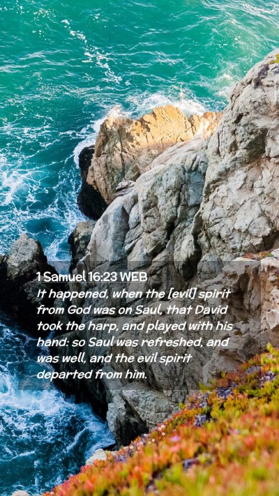 Picture 02 - 1 Samuel 16:23 WEB Mobile Phone Wallpaper - It happened, when the [evil] spirit from God was - Mobile Bible Verse Wallpaper