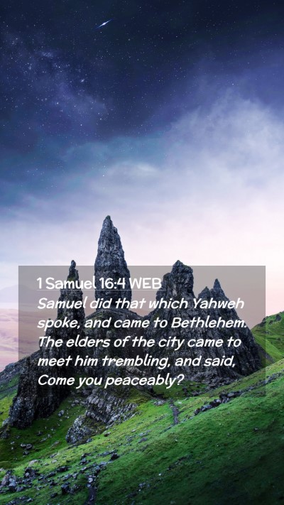 Picture 02 - 1 Samuel 16:4 WEB Mobile Phone Wallpaper - Samuel did that which Yahweh spoke, and came to - Mobile Bible Verse Wallpaper