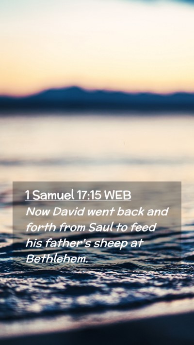 Picture 02 - 1 Samuel 17:15 WEB Mobile Phone Wallpaper - Now David went back and forth from Saul to feed - Mobile Bible Verse Wallpaper