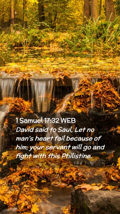 Picture 02 - 1 Samuel 17:32 WEB Mobile Phone Wallpaper - David said to Saul, Let no man's heart fail - Mobile Bible Verse Wallpaper
