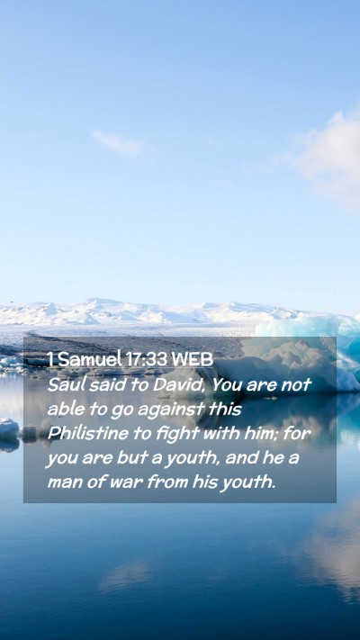 Picture 02 - 1 Samuel 17:33 WEB Mobile Phone Wallpaper - Saul said to David, You are not able to go - Mobile Bible Verse Wallpaper