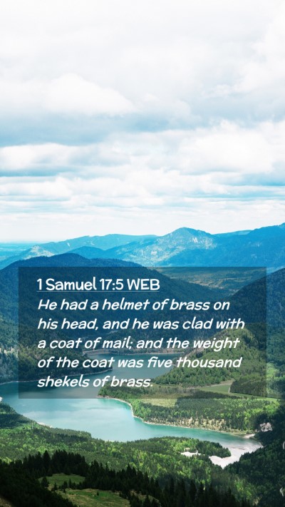 Picture 02 - 1 Samuel 17:5 WEB Mobile Phone Wallpaper - He had a helmet of brass on his head, and he was - Mobile Bible Verse Wallpaper