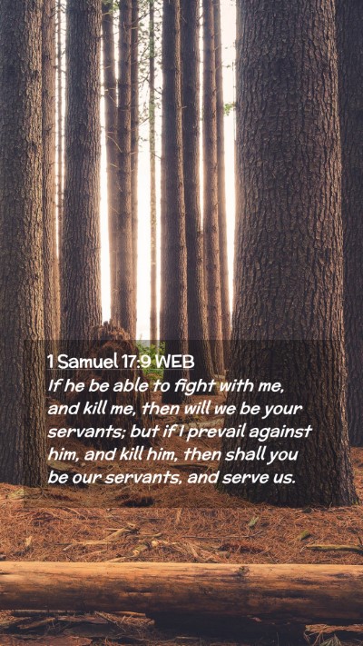 Picture 02 - 1 Samuel 17:9 WEB Mobile Phone Wallpaper - If he be able to fight with me, and kill me, then - Mobile Bible Verse Wallpaper
