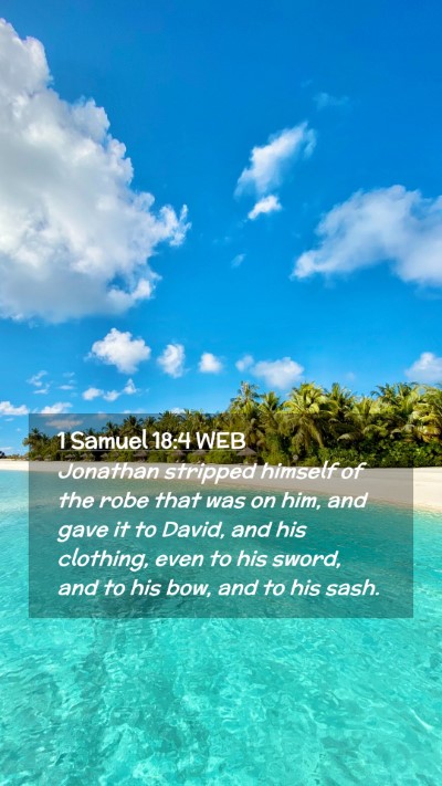 Picture 02 - 1 Samuel 18:4 WEB Mobile Phone Wallpaper - Jonathan stripped himself of the robe that was on - Mobile Bible Verse Wallpaper