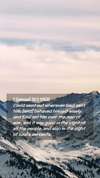 Picture 02 - 1 Samuel 18:5 WEB Mobile Phone Wallpaper - David went out wherever Saul sent him, [and] - Mobile Bible Verse Wallpaper