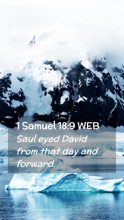 Picture 02 - 1 Samuel 18:9 WEB Mobile Phone Wallpaper - Saul eyed David from that day and - Mobile Bible Verse Wallpaper