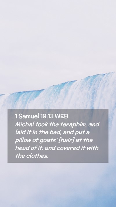 Picture 02 - 1 Samuel 19:13 WEB Mobile Phone Wallpaper - Michal took the teraphim, and laid it in the bed, - Mobile Bible Verse Wallpaper