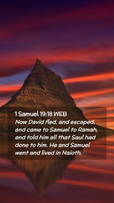 Picture 02 - 1 Samuel 19:18 WEB Mobile Phone Wallpaper - Now David fled, and escaped, and came to Samuel - Mobile Bible Verse Wallpaper
