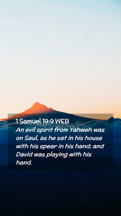 Picture 02 - 1 Samuel 19:9 WEB Mobile Phone Wallpaper - An evil spirit from Yahweh was on Saul, as he sat - Mobile Bible Verse Wallpaper