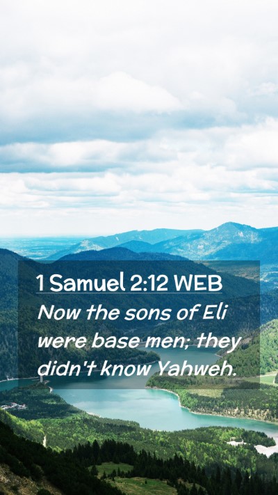 Picture 02 - 1 Samuel 2:12 WEB Mobile Phone Wallpaper - Now the sons of Eli were base men; they didn't - Mobile Bible Verse Wallpaper