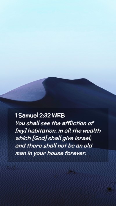 Picture 02 - 1 Samuel 2:32 WEB Mobile Phone Wallpaper - You shall see the affliction of [my] habitation, - Mobile Bible Verse Wallpaper