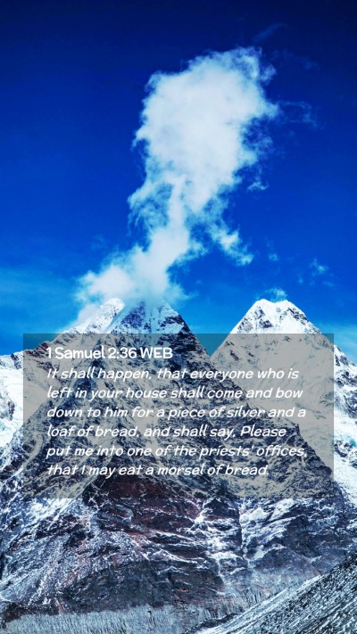 Picture 02 - 1 Samuel 2:36 WEB Mobile Phone Wallpaper - It shall happen, that everyone who is left in - Mobile Bible Verse Wallpaper