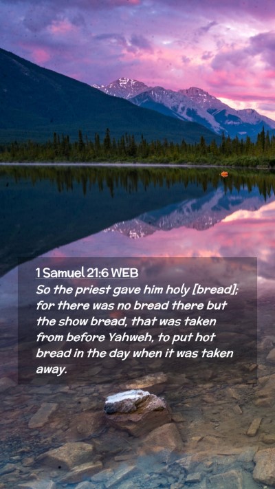Picture 02 - 1 Samuel 21:6 WEB Mobile Phone Wallpaper - So the priest gave him holy [bread]; for there - Mobile Bible Verse Wallpaper