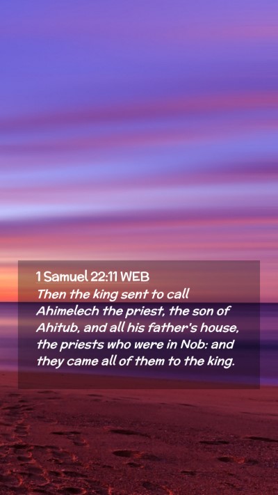 Picture 02 - 1 Samuel 22:11 WEB Mobile Phone Wallpaper - Then the king sent to call Ahimelech the priest, - Mobile Bible Verse Wallpaper