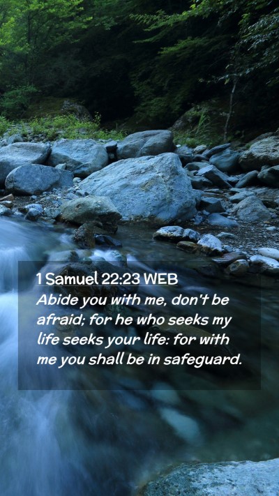 Picture 02 - 1 Samuel 22:23 WEB Mobile Phone Wallpaper - Abide you with me, don't be afraid; for he who - Mobile Bible Verse Wallpaper