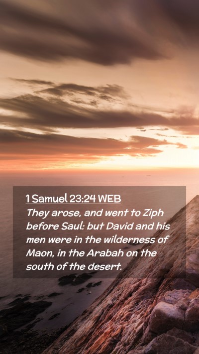 Picture 02 - 1 Samuel 23:24 WEB Mobile Phone Wallpaper - They arose, and went to Ziph before Saul: but - Mobile Bible Verse Wallpaper