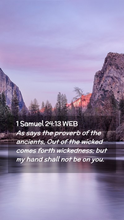 Picture 02 - 1 Samuel 24:13 WEB Mobile Phone Wallpaper - As says the proverb of the ancients, Out of the - Mobile Bible Verse Wallpaper