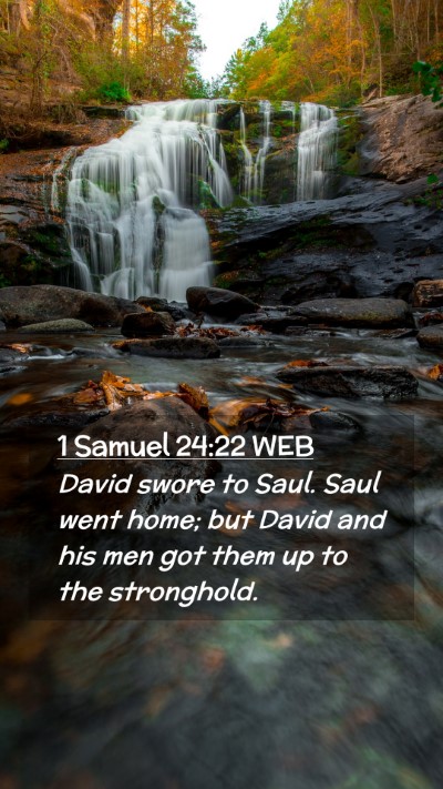 Picture 02 - 1 Samuel 24:22 WEB Mobile Phone Wallpaper - David swore to Saul. Saul went home; but David - Mobile Bible Verse Wallpaper