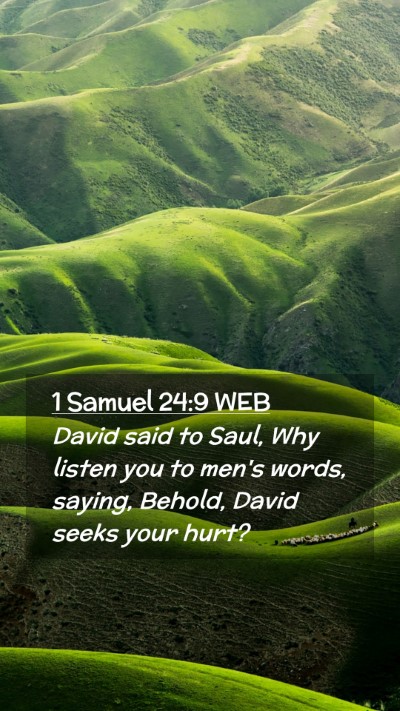 Picture 02 - 1 Samuel 24:9 WEB Mobile Phone Wallpaper - David said to Saul, Why listen you to men's - Mobile Bible Verse Wallpaper