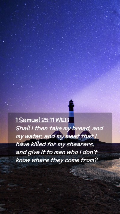 Picture 02 - 1 Samuel 25:11 WEB Mobile Phone Wallpaper - Shall I then take my bread, and my water, and my - Mobile Bible Verse Wallpaper