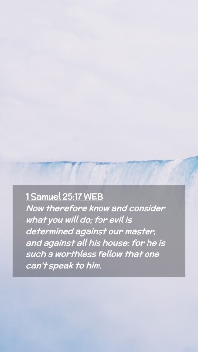 Picture 02 - 1 Samuel 25:17 WEB Mobile Phone Wallpaper - Now therefore know and consider what you will do; - Mobile Bible Verse Wallpaper