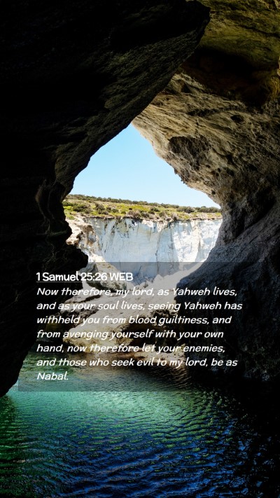 Picture 02 - 1 Samuel 25:26 WEB Mobile Phone Wallpaper - Now therefore, my lord, as Yahweh lives, and as - Mobile Bible Verse Wallpaper