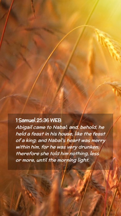 Picture 02 - 1 Samuel 25:36 WEB Mobile Phone Wallpaper - Abigail came to Nabal; and, behold, he held a - Mobile Bible Verse Wallpaper