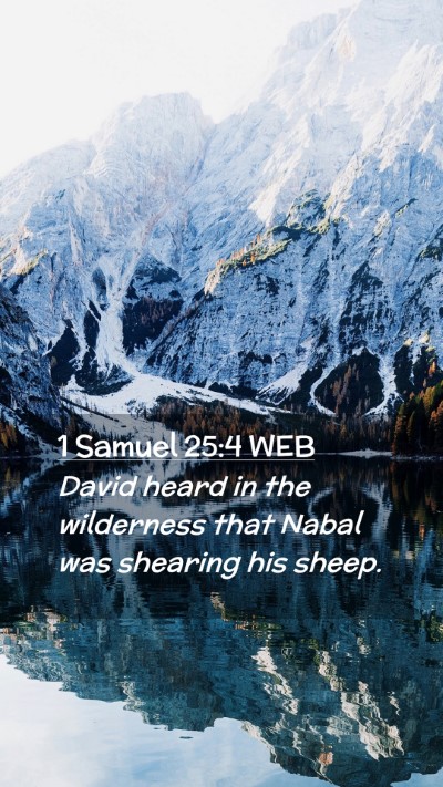 Picture 02 - 1 Samuel 25:4 WEB Mobile Phone Wallpaper - David heard in the wilderness that Nabal was - Mobile Bible Verse Wallpaper