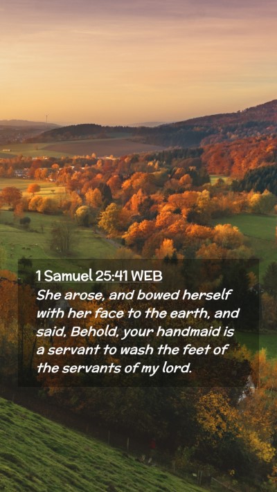 Picture 02 - 1 Samuel 25:41 WEB Mobile Phone Wallpaper - She arose, and bowed herself with her face to the - Mobile Bible Verse Wallpaper