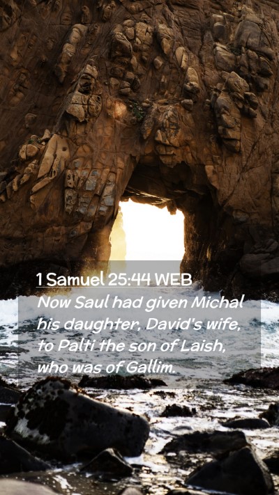Picture 02 - 1 Samuel 25:44 WEB Mobile Phone Wallpaper - Now Saul had given Michal his daughter, David's - Mobile Bible Verse Wallpaper