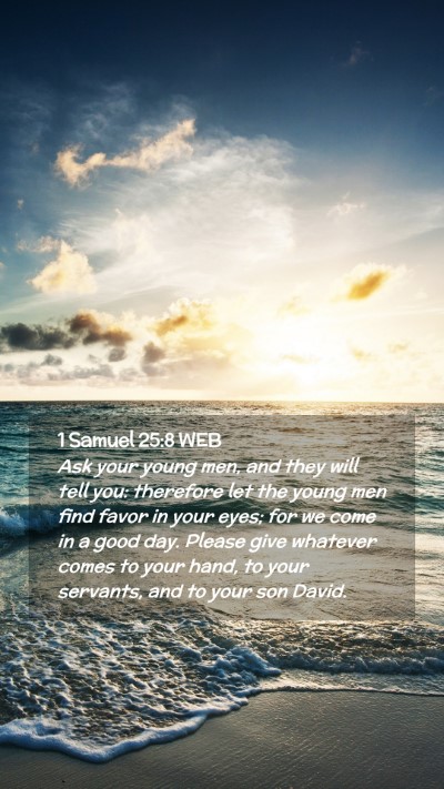 Picture 02 - 1 Samuel 25:8 WEB Mobile Phone Wallpaper - Ask your young men, and they will tell you: - Mobile Bible Verse Wallpaper