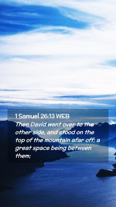 Picture 02 - 1 Samuel 26:13 WEB Mobile Phone Wallpaper - Then David went over to the other side, and stood - Mobile Bible Verse Wallpaper