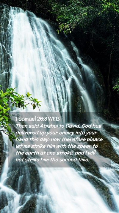 Picture 02 - 1 Samuel 26:8 WEB Mobile Phone Wallpaper - Then said Abishai to David, God has delivered up - Mobile Bible Verse Wallpaper