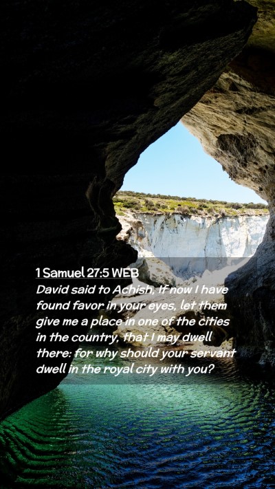 Picture 02 - 1 Samuel 27:5 WEB Mobile Phone Wallpaper - David said to Achish, If now I have found favor - Mobile Bible Verse Wallpaper