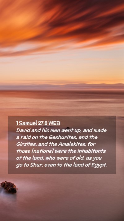 Picture 02 - 1 Samuel 27:8 WEB Mobile Phone Wallpaper - David and his men went up, and made a raid on the - Mobile Bible Verse Wallpaper