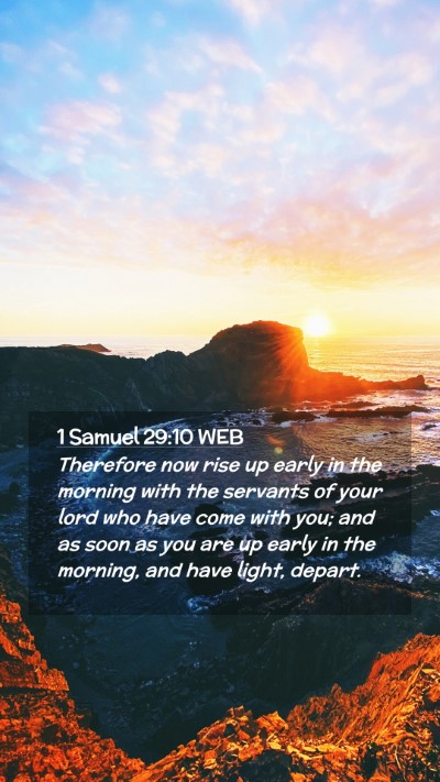 Picture 02 - 1 Samuel 29:10 WEB Mobile Phone Wallpaper - Therefore now rise up early in the morning with - Mobile Bible Verse Wallpaper
