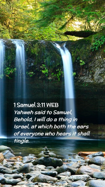 Picture 02 - 1 Samuel 3:11 WEB Mobile Phone Wallpaper - Yahweh said to Samuel, Behold, I will do a thing - Mobile Bible Verse Wallpaper