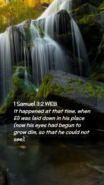 Picture 02 - 1 Samuel 3:2 WEB Mobile Phone Wallpaper - It happened at that time, when Eli was laid down - Mobile Bible Verse Wallpaper