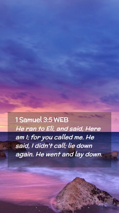 Picture 02 - 1 Samuel 3:5 WEB Mobile Phone Wallpaper - He ran to Eli, and said, Here am I; for you - Mobile Bible Verse Wallpaper