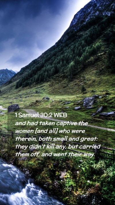 Picture 02 - 1 Samuel 30:2 WEB Mobile Phone Wallpaper - and had taken captive the women [and all] who - Mobile Bible Verse Wallpaper