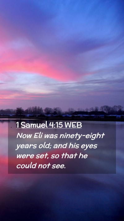 Picture 02 - 1 Samuel 4:15 WEB Mobile Phone Wallpaper - Now Eli was ninety-eight years old; and his eyes - Mobile Bible Verse Wallpaper
