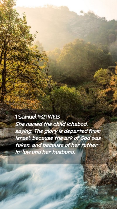 Picture 02 - 1 Samuel 4:21 WEB Mobile Phone Wallpaper - She named the child Ichabod, saying, The glory is - Mobile Bible Verse Wallpaper