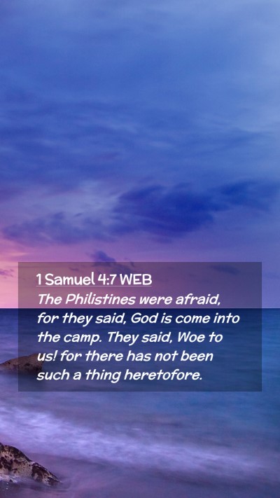 Picture 02 - 1 Samuel 4:7 WEB Mobile Phone Wallpaper - The Philistines were afraid, for they said, God - Mobile Bible Verse Wallpaper