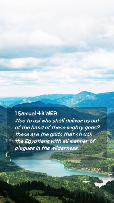 Picture 02 - 1 Samuel 4:8 WEB Mobile Phone Wallpaper - Woe to us! who shall deliver us out of the hand - Mobile Bible Verse Wallpaper