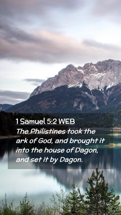Picture 02 - 1 Samuel 5:2 WEB Mobile Phone Wallpaper - The Philistines took the ark of God, and brought - Mobile Bible Verse Wallpaper